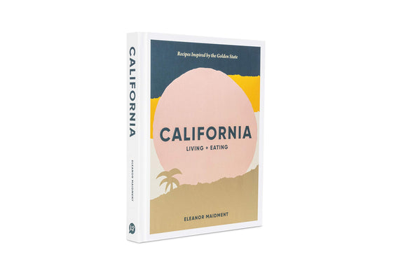 California: Living + Eating: Recipes Inspired by the Golden State