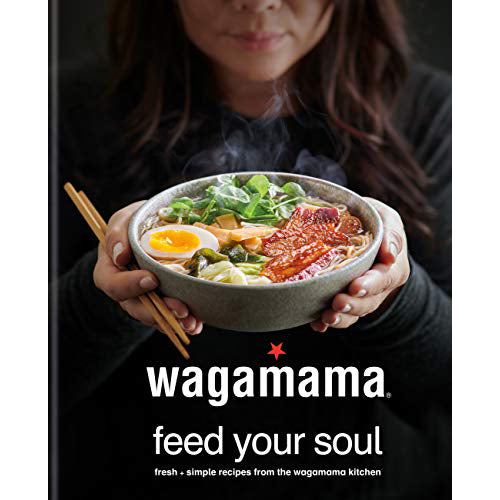 wagamama Feed Your Soul: 100 Japanese-inspired Bowls of Goodness