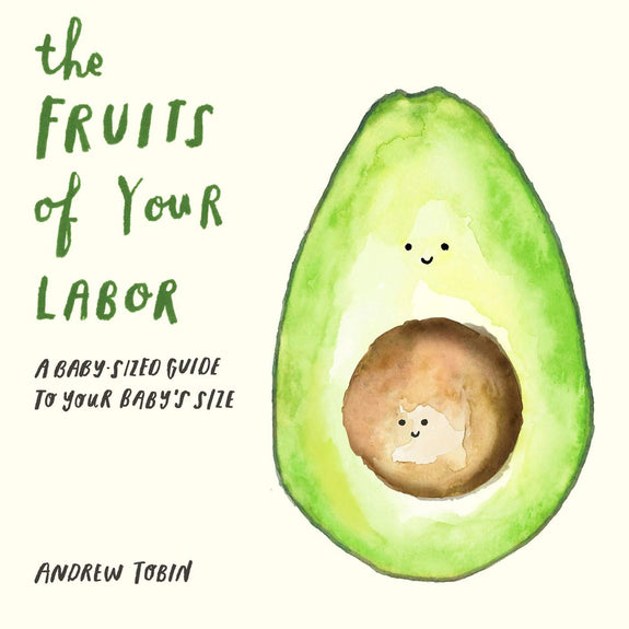 The Fruits of Your Labor by Andrew Tobin