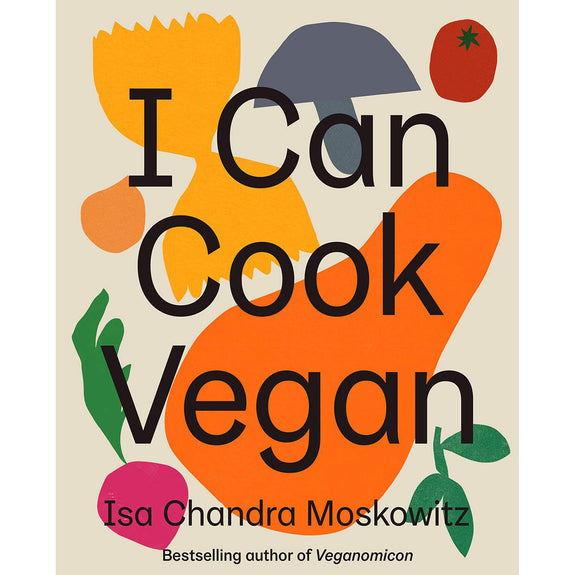 I Can Cook Vegan by Isa Chandra Moskowitz