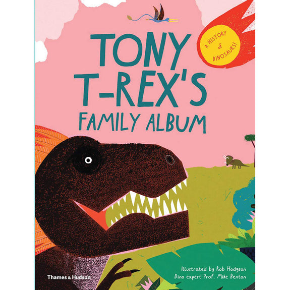 Tony T-Rex's Family Album: A History of Dinosaurs
