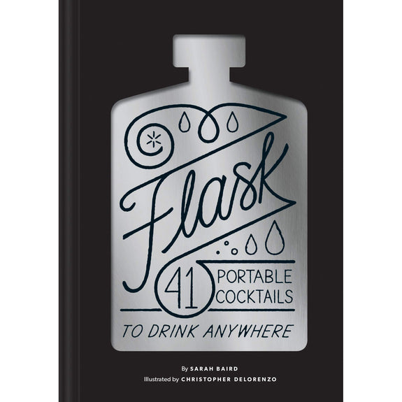 Flask: 41 Portable Cocktails to Drink Anywhere