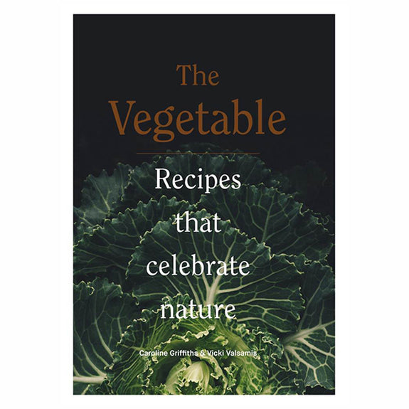 The Vegetable: Recipes that Celebrate Nature