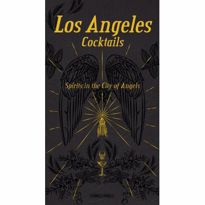 Los Angeles Cocktails: Spirits In The City Of Angels